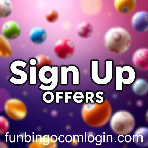Exploring the Exciting World of Sign Up Offers: Unveiling FunBingo